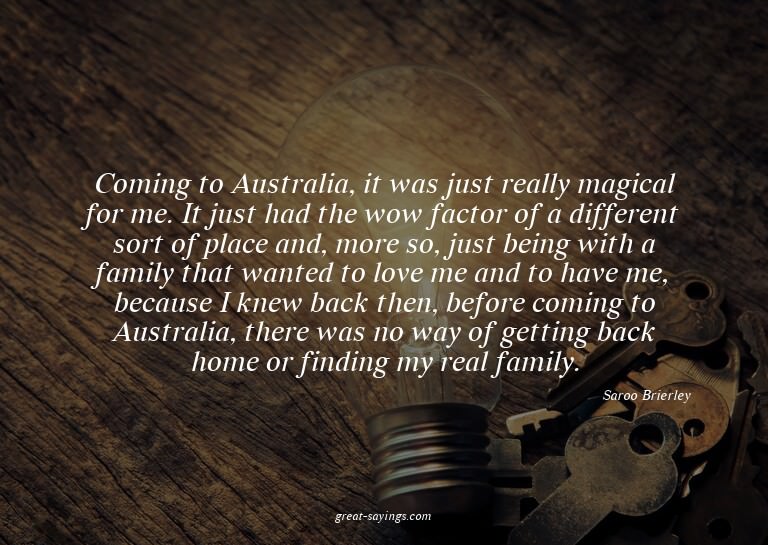 Coming to Australia, it was just really magical for me.
