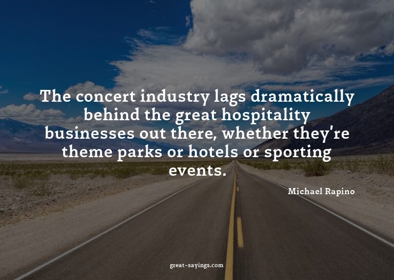 The concert industry lags dramatically behind the great