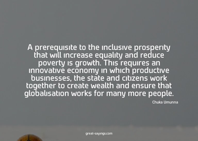 A prerequisite to the inclusive prosperity that will in