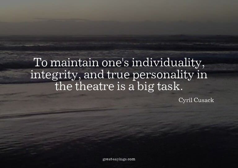 To maintain one's individuality, integrity, and true pe