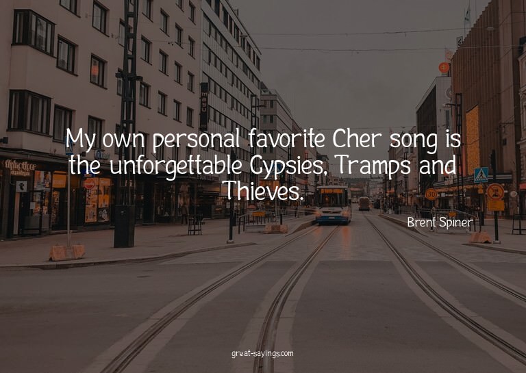 My own personal favorite Cher song is the unforgettable