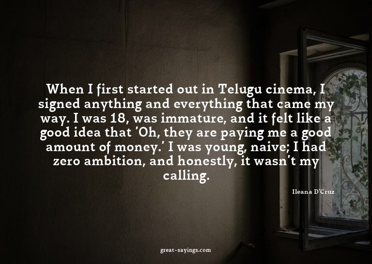 When I first started out in Telugu cinema, I signed any