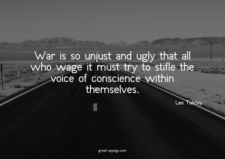War is so unjust and ugly that all who wage it must try