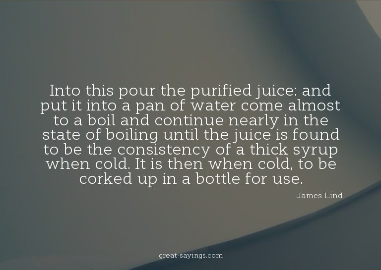 Into this pour the purified juice: and put it into a pa