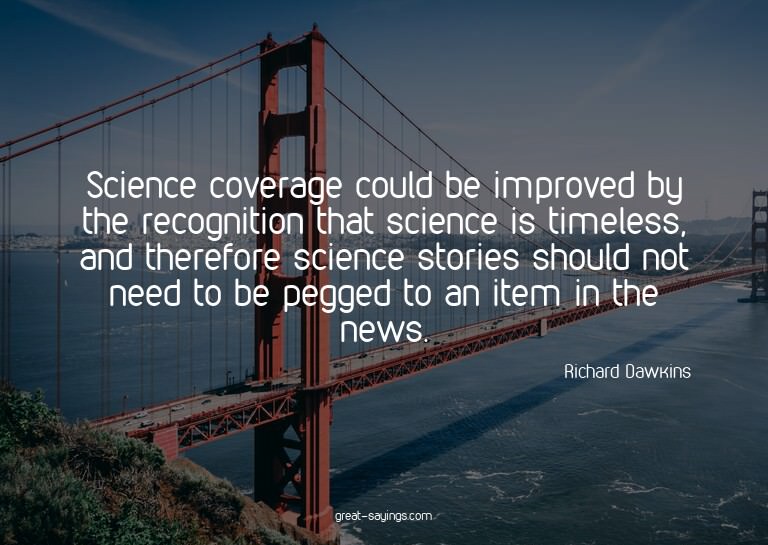 Science coverage could be improved by the recognition t