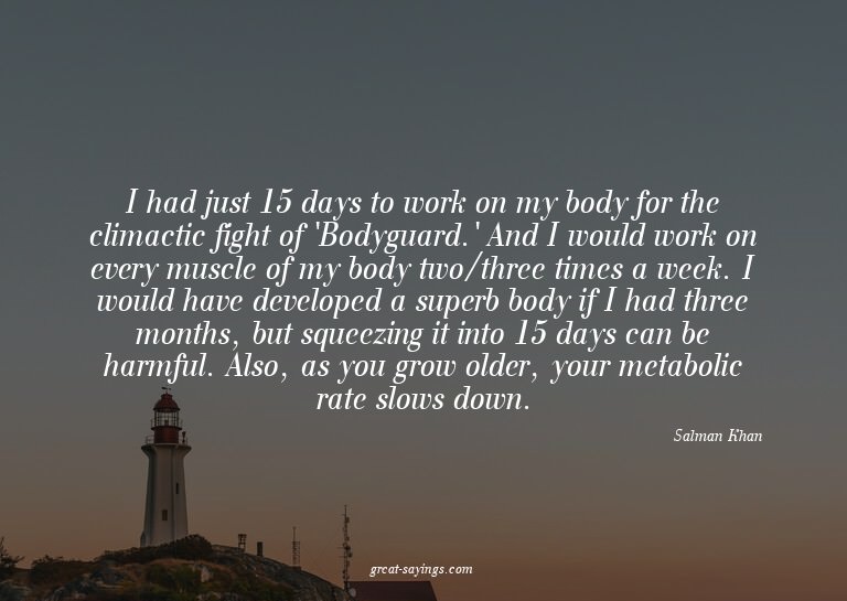I had just 15 days to work on my body for the climactic