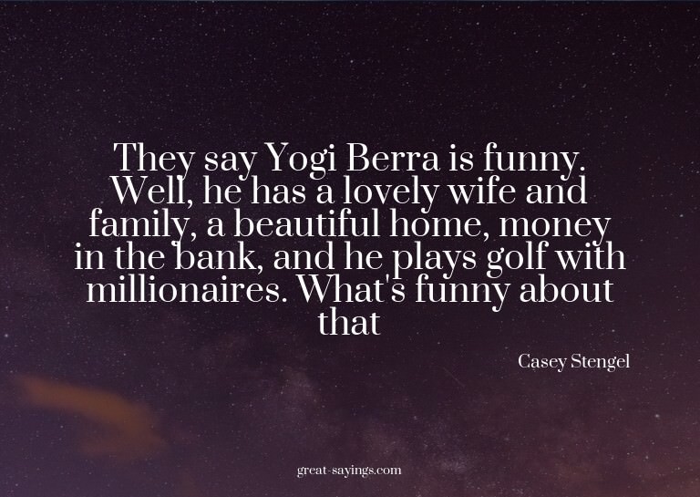 They say Yogi Berra is funny. Well, he has a lovely wif