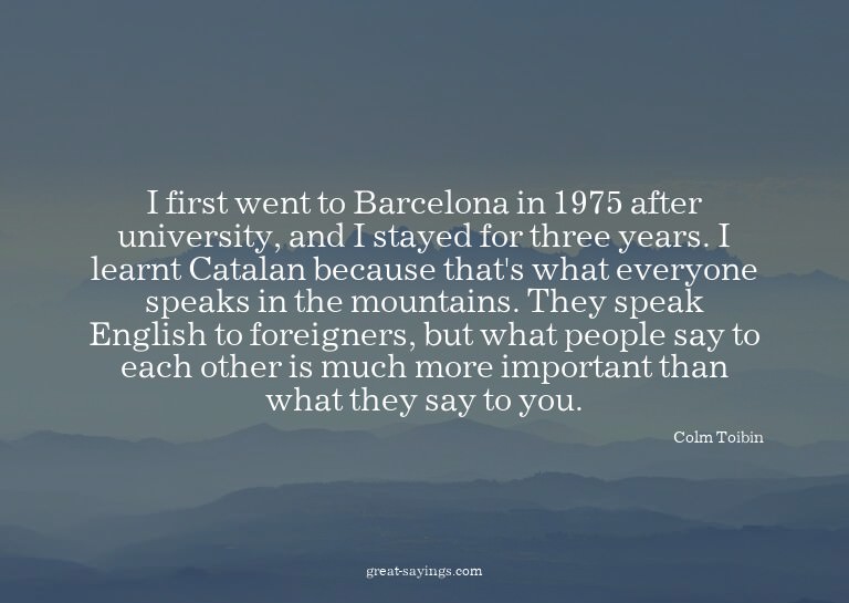 I first went to Barcelona in 1975 after university, and