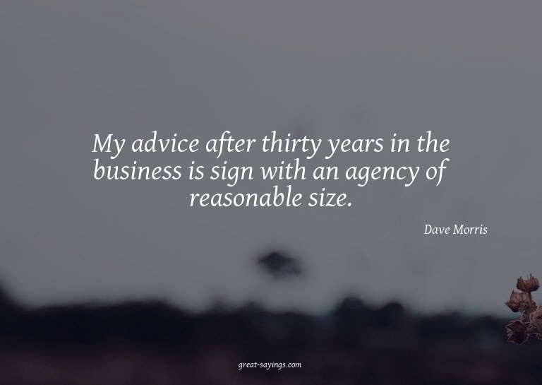 My advice after thirty years in the business is sign wi