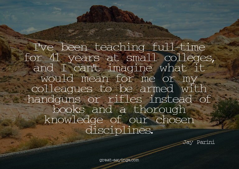 I've been teaching full-time for 41 years at small coll