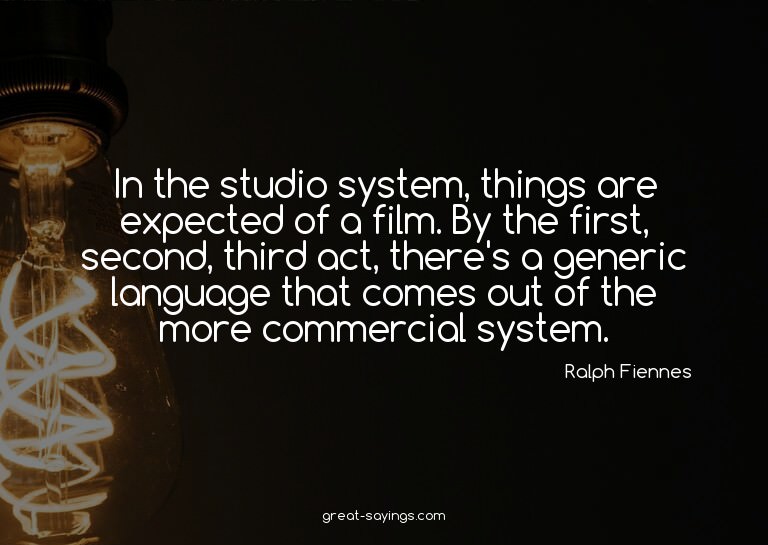In the studio system, things are expected of a film. By