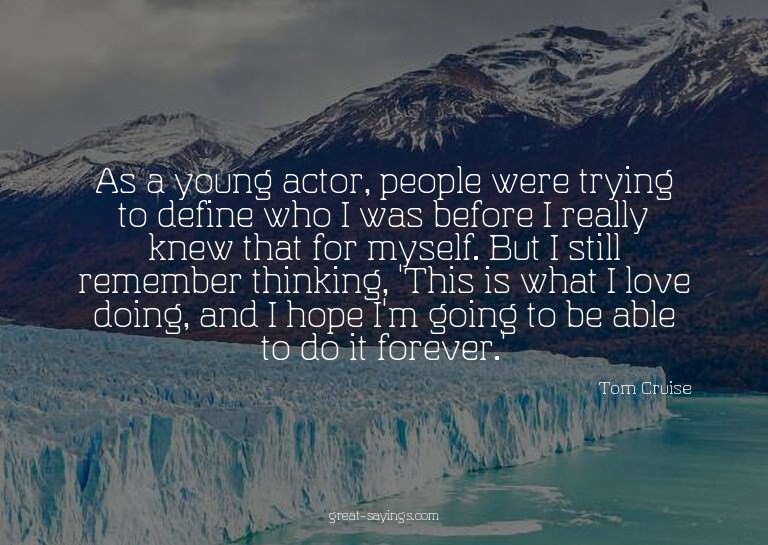 As a young actor, people were trying to define who I wa