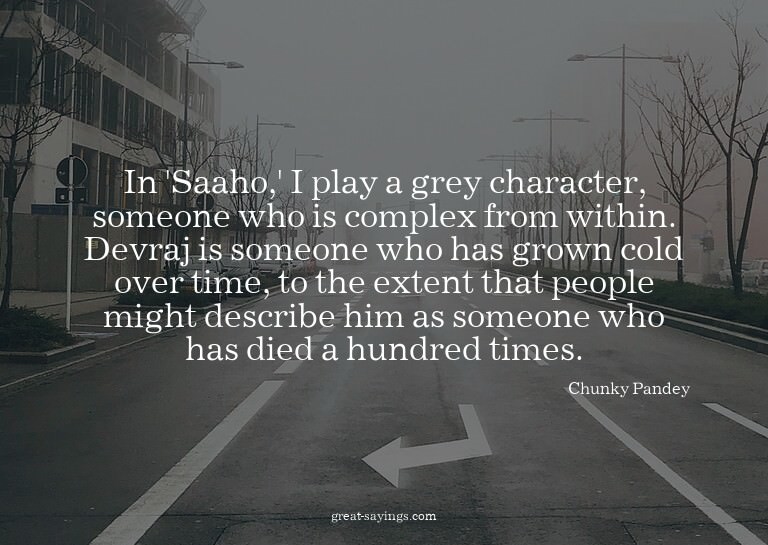 In 'Saaho,' I play a grey character, someone who is com