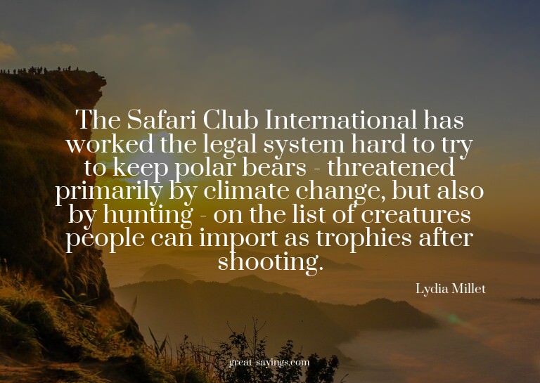 The Safari Club International has worked the legal syst