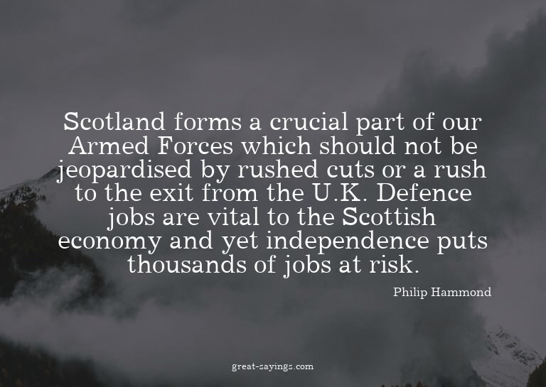 Scotland forms a crucial part of our Armed Forces which