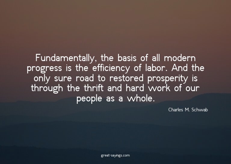 Fundamentally, the basis of all modern progress is the