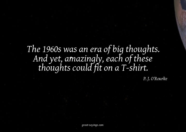 The 1960s was an era of big thoughts. And yet, amazingl