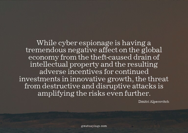 While cyber espionage is having a tremendous negative a
