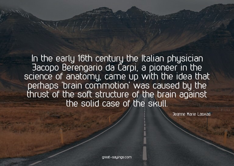 In the early 16th century the Italian physician Jacopo