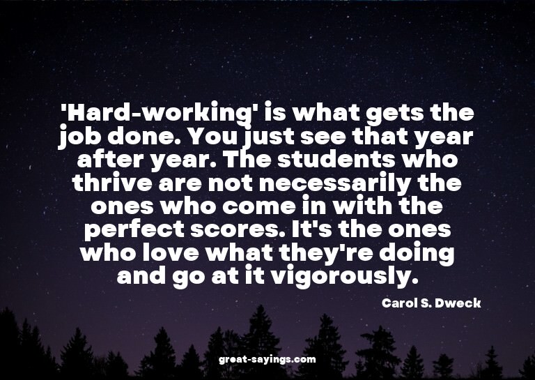 'Hard-working' is what gets the job done. You just see