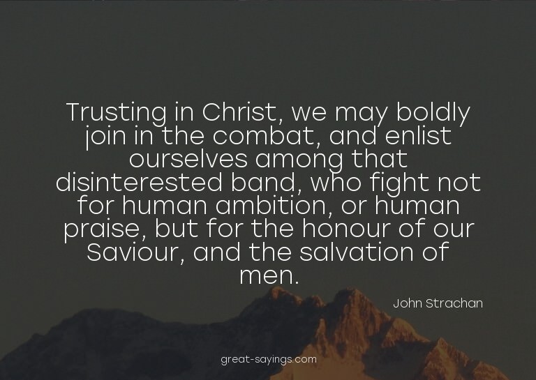 Trusting in Christ, we may boldly join in the combat, a