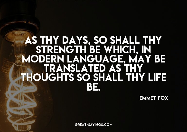 As thy days, so shall thy strength be which, in modern