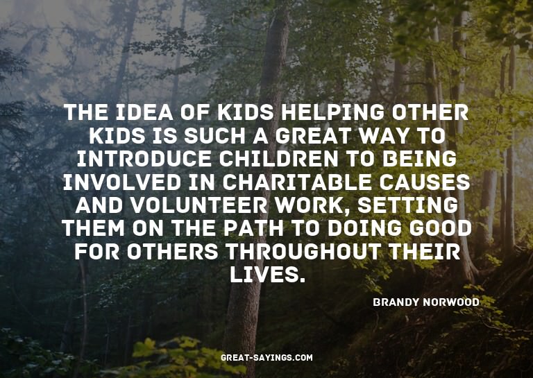 The idea of kids helping other kids is such a great way