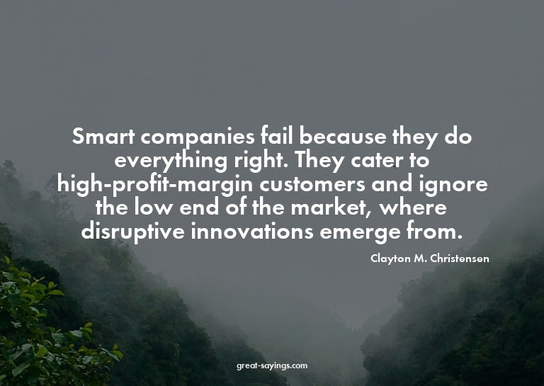Smart companies fail because they do everything right.