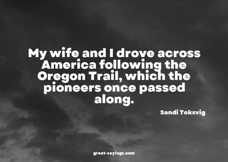My wife and I drove across America following the Oregon