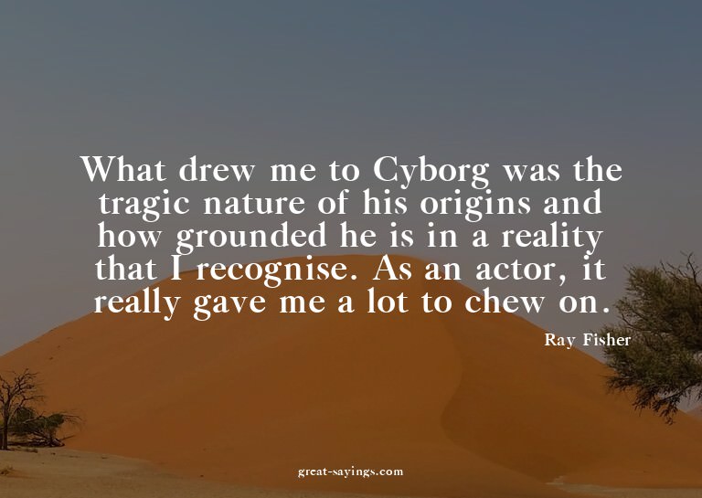 What drew me to Cyborg was the tragic nature of his ori