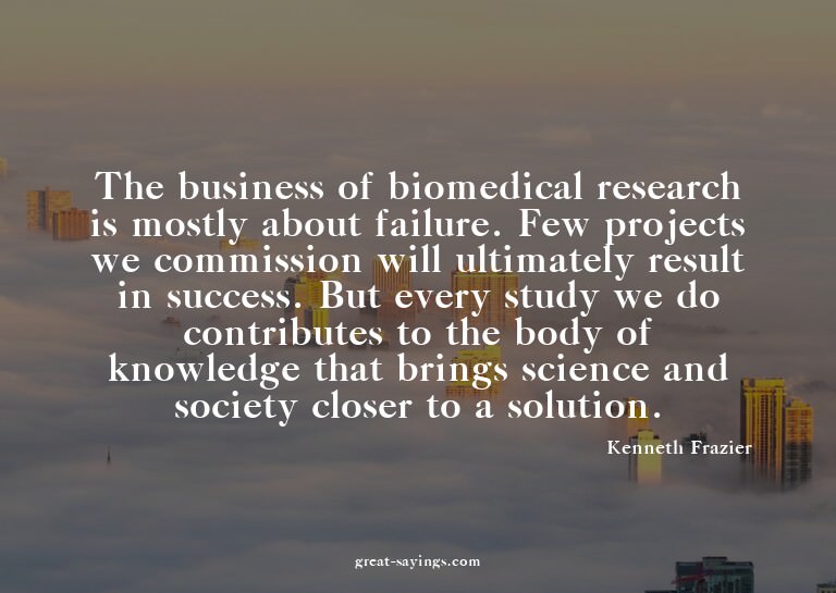 The business of biomedical research is mostly about fai