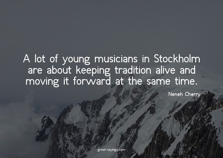 A lot of young musicians in Stockholm are about keeping