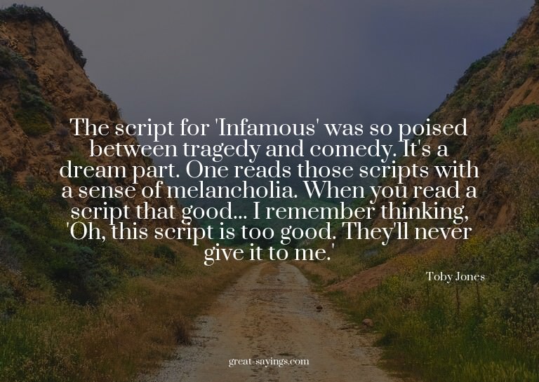 The script for 'Infamous' was so poised between tragedy