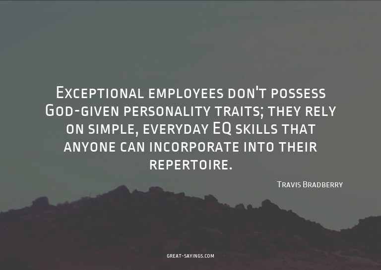Exceptional employees don't possess God-given personali