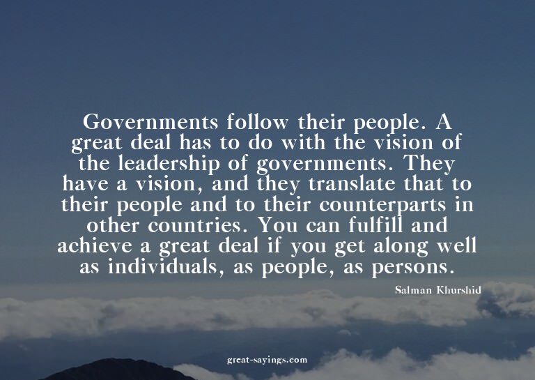 Governments follow their people. A great deal has to do