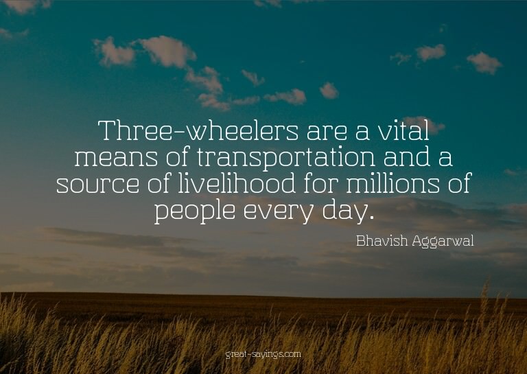 Three-wheelers are a vital means of transportation and