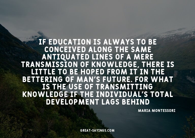 If education is always to be conceived along the same a
