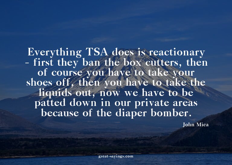 Everything TSA does is reactionary - first they ban the