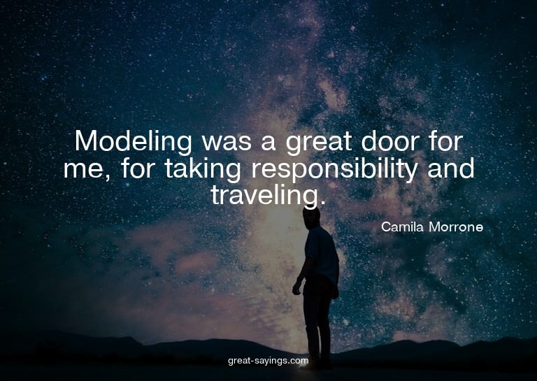Modeling was a great door for me, for taking responsibi