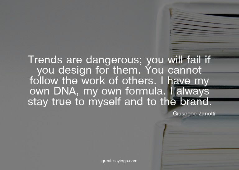 Trends are dangerous; you will fail if you design for t