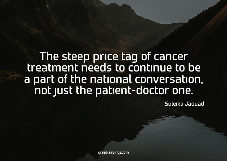 The steep price tag of cancer treatment needs to contin