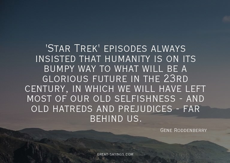 'Star Trek' episodes always insisted that humanity is o
