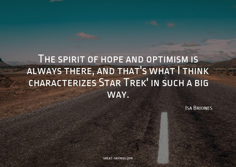 The spirit of hope and optimism is always there, and th