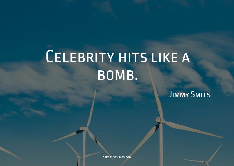 Celebrity hits like a bomb.

