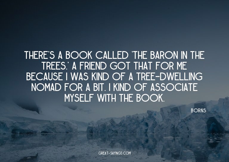 There's a book called 'The Baron in the Trees.' A frien