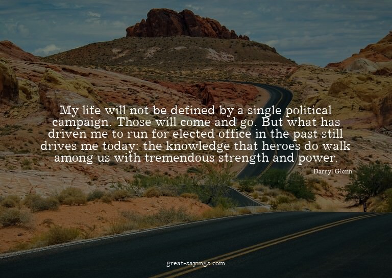 My life will not be defined by a single political campa