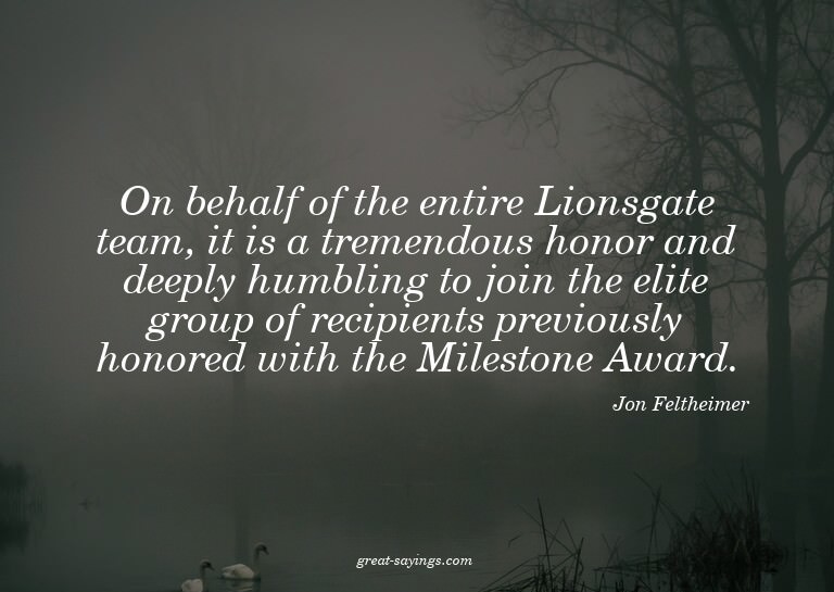 On behalf of the entire Lionsgate team, it is a tremend