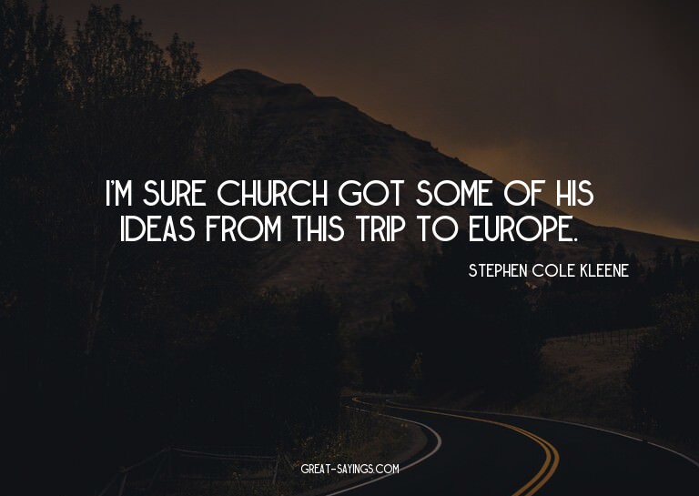 I'm sure Church got some of his ideas from this trip to