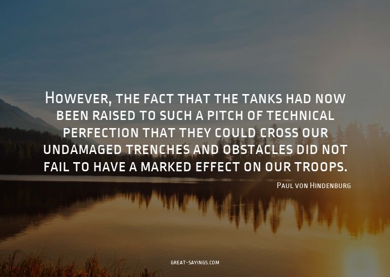 However, the fact that the tanks had now been raised to