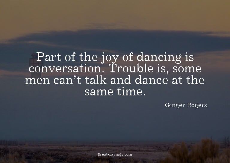 Part of the joy of dancing is conversation. Trouble is,